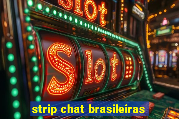 strip chat brasileiras